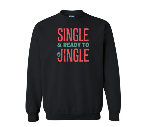 Single and Ready to Jingle Christmas Sweatshirt | Black Color | Made Retro